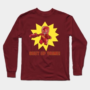 SHUT UP CRIME! Long Sleeve T-Shirt